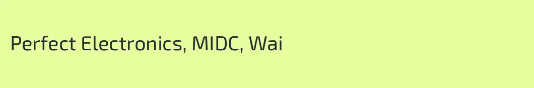 Perfect Electronics, MIDC, Wai